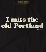 Load image into Gallery viewer, I miss the Old Portland Tee
