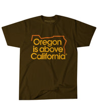 Load image into Gallery viewer, Oregon is Above California Tee - Multiple Colors

