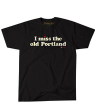 Load image into Gallery viewer, I miss the Old Portland Tee
