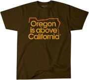 Oregon is Above California Tee - 2 Colors