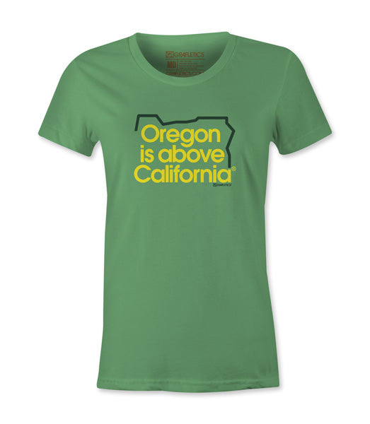 Oregon T-Shirts, Women's Oregon is Above California Tee by Grafletics